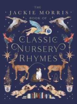 The Jackie Morris Book of Classic Nursery Rhymes