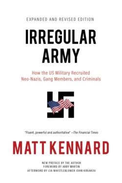 IRREGULAR ARMY : HOW THE US MILITARY RECRUITED NEO-NAZIS, GANG MEMBER AND CRIMINALS