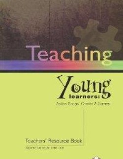 TEACHING YOUNG LEARNERS: ACTION SONGS, CHANTS & GAMES TEACHERS RESOURCE BOOK
