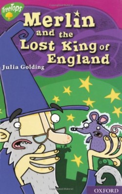 Oxford Reading Tree TreeTops Myths and Legends: Level 11: Merlin And The Lost King Of England