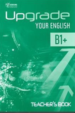 UPGRADE YOUR ENGLISH B1+ TCHRS