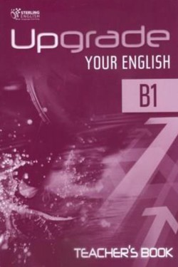 UPGRADE YOUR ENGLISH B1 TCHRS