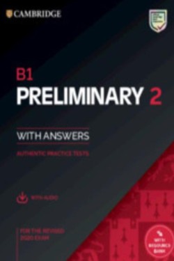 B1 PRELIMINARY 2 STUDENTS BOOK WITH ANSWERS WITH AUDIO WITH RESOURCE BANK : AUTHENTIC PRACTICE TEST