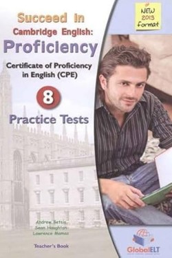 SUCCEED IN CAMBRIDGE PROFICIENCY 8 PRACTICE TESTS 2013 TCHRS