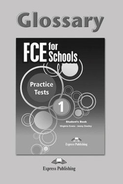 FCE FOR SCHOOLS 1 PRACTICE TESTS GLOSSARY