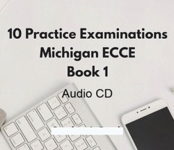 10 PRACTICE EXAMINATIONS FOR THE MICHIGAN 1 ECCE CD CLASS