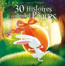 30 HISTOIRES EN ATTENDANT PAQUES