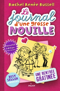 LE JOURNAL DUNE GROSSE NOUILLE, TOME 01 : UNE RENTRÉE GRATINÉE