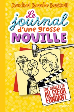LE JOURNAL DUNE GROSSE NOUILLE, TOME 7 : UNE STARLETTE AU CŒUR FONDANT