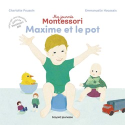 MA JOURNÉE MONTESSORI 9-MAXIME ET LE POT