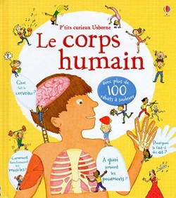 LE CORPS HUMAIN - PTITS CURIEUX USBORNE