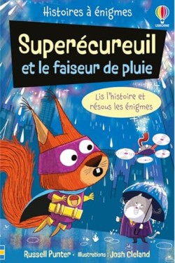 SUPERECUREUIL ET LE FAISEUR DE PLUIE - HISTOIRES A ENIGMES