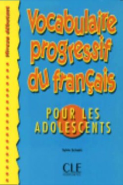 VOCABULAIRE PROGRESSIF DU FRANCAIS POUR ADOLESCENTS DEBUTANT