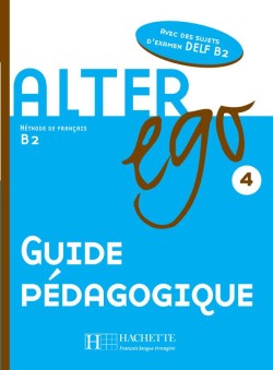 ALTER EGO 4 Β2 GUIDE PEDAGOGIQUE