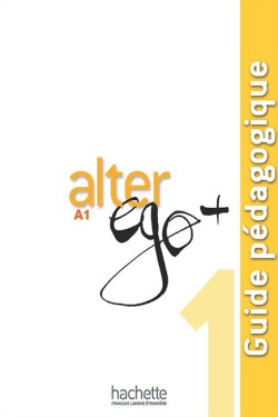 ALTER EGO + 1 Α1 GUIDE PEDAGOGIQUE