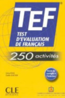 TEST D EVALUATION DE FRANCAIS (TEF) (+ CORRIGES) 250 ACTIVITES