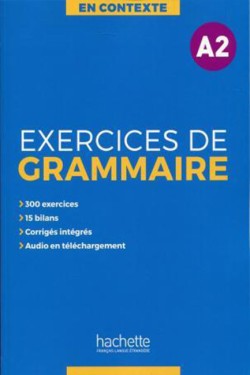 EXERCICES DE GRAMMAIRE EN CONTEXTE A2 (+ MP3 + CORRIGES)