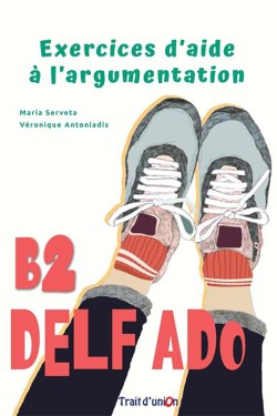 DELF ADO B2 EXERCICES DAIDE A LARGUMENTATION