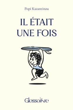 GLOSSOLIVRE - IL ETAIT UNE FOIS