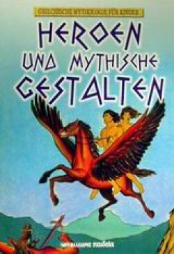 HEROEN UND MYTHISCHE GESTALTEN-GRIECHISCHE MYTHOLOGIE FUR KINDER