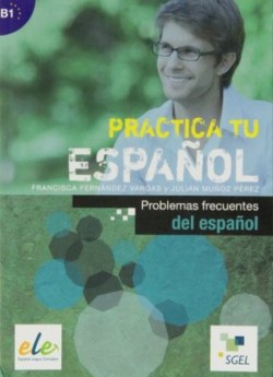 PRACTICA TU ESPANOL B1 PROBLEMAS FRECUENTES DEL ESPANOL