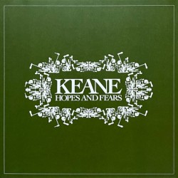KEANE - HOPES AND FEARS