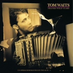 TOM WAITS - FRANKS WILD YEARS
