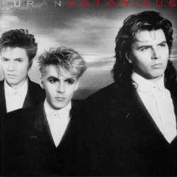 DURAN DURAN - NOTORIOUS