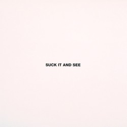 ARCTIC MONKEYS - SUCK IT AND SEE