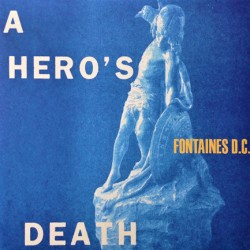 FONTAINES D.C. - A HEROS DEATH