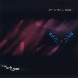 MY DYING BRIDE - LIKE GODS OF THE SUN