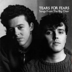 TEARS FOR FEARS - SONGS FROM THE BIG CHAIR