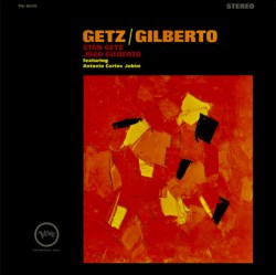 STAN GETZ - GETZ/GILBERTO