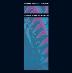 NINE INCH NAILS - PRETTY HATE MACHINE