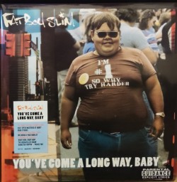 FATBOY SLIM - YOUVE COME A LONG WAY, BABY