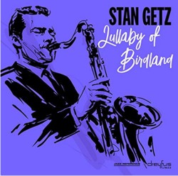 STAN GETZ - LULLABY OF BIRDLAND