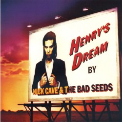 NICK CAVE - HENRYS DREAM