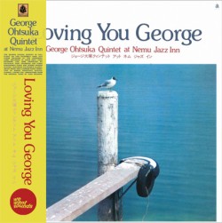 GEORGE OTSUKA QUINTET - LOVING YOU GEORGE