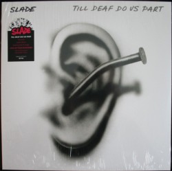 SLADE - TILL DEAF DO US PART