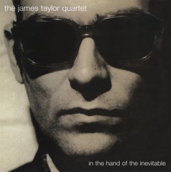 THE JAMES TAYLOR QUARTET - IN THE HAND OF THE INEVITABLE (2 LP)
