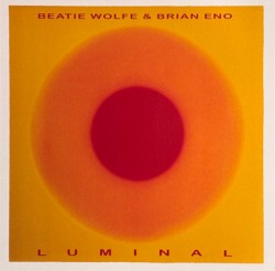 BRIAN ENO/WOLFE BEATIE - LUMINAL