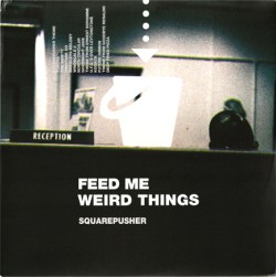 SQUAREPUSHER - FEED ME WEIRD THINGS (2 LP)