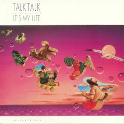 TALK TALK - ITS MY LIFE