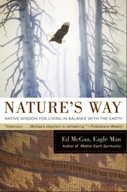 Natures Way: Native Wisdom For Living In Balance With The Earth