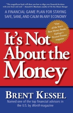 Its Not About the Money: A Financial Game Plan for Staying Safe, Sane, and Calm in Any Economy
