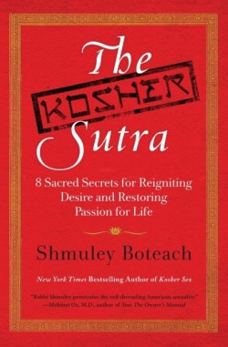 The Kosher Sutra: Eight Sacred Secrets for Reigniting Desire and Restori ng Passion for Life