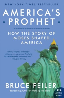 Americas Prophet: How the Story of Moses Shaped America
