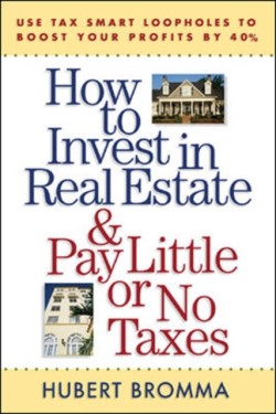 How to Invest in Real Estate And Pay Little or No Taxes: Use Tax Smart Loopholes to Boost Your Profits By 40%
