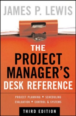 The Project Managers Desk Reference, 3E