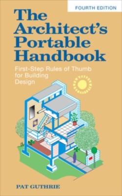 The Architects Portable Handbook: First-Step Rules of Thumb for Building Design 4/e